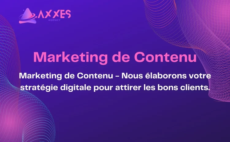 Marketing de contenu Axxes Agency